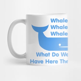 Whale Whale Whale (What Do We Have Here Then?) Mug